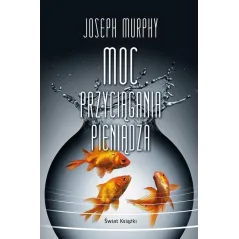 MOC PRZYCIĄGANIA PIENIĄDZA Joseph Murphy