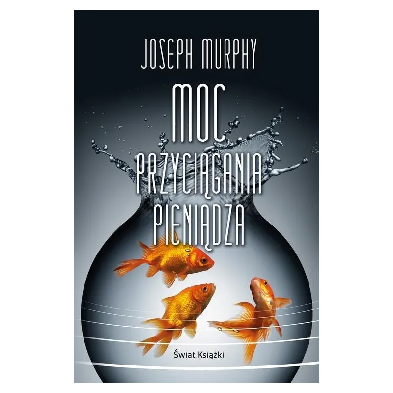 MOC PRZYCIĄGANIA PIENIĄDZA Joseph Murphy