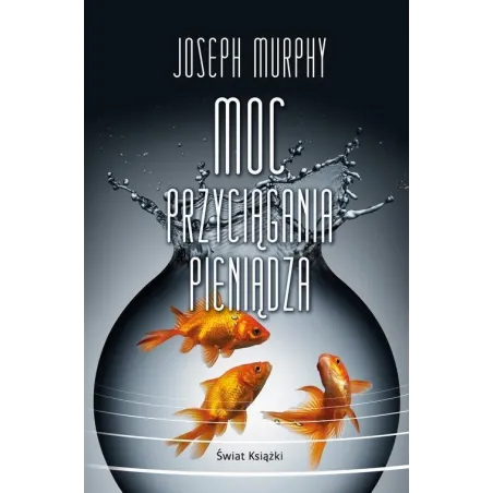 MOC PRZYCIĄGANIA PIENIĄDZA Joseph Murphy
