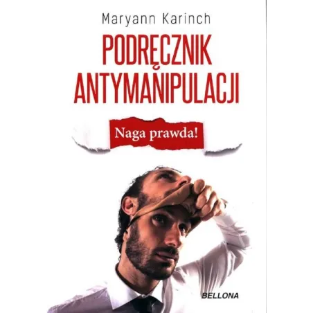 PODRĘCZNIK ANTYMANIPULACJI NAGA PRAWDA! Maryann Karinch - Bellona