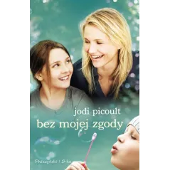 BEZ MOJEJ ZGODY Jodi Picoult - Prószyński Media