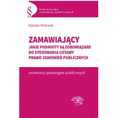 ZAMAWIAJĄCY JAKIE PODMIOTY SĄ ZOBOWIĄZANE DO STOSOWANIA USTAWY PRAWO ZAMÓWIEŃ PUBLICZNYCH Damian Michalak - Wiedza i Pra...