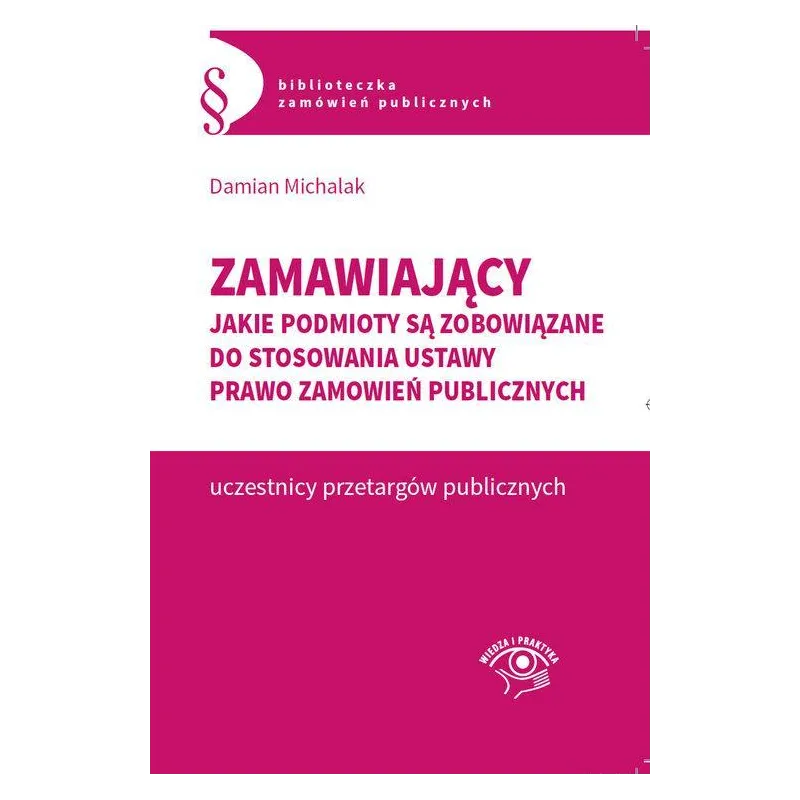 ZAMAWIAJĄCY JAKIE PODMIOTY SĄ ZOBOWIĄZANE DO STOSOWANIA USTAWY PRAWO ZAMÓWIEŃ PUBLICZNYCH Damian Michalak - Wiedza i Pra...