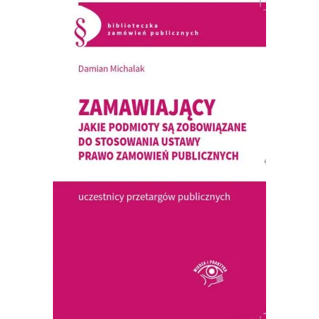ZAMAWIAJĄCY JAKIE PODMIOTY SĄ ZOBOWIĄZANE DO STOSOWANIA USTAWY PRAWO ZAMÓWIEŃ PUBLICZNYCH Damian Michalak - Wiedza i Pra...