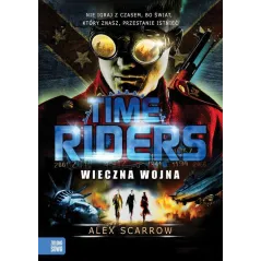 TIME RIDERS WIECZNA WOJNA Alex Scarrow - Zielona Sowa