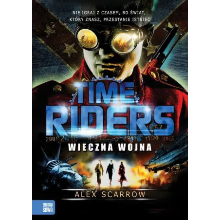TIME RIDERS WIECZNA WOJNA Alex Scarrow - Zielona Sowa
