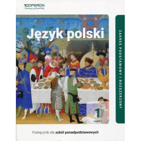 JĘZYK POLSKI 1 PODRĘCZNIK ZAKRES PODSTAWOWY I ROZSZERZONY - Operon