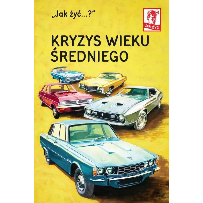 JAK ŻYĆ...? KRYZYS WIEKU ŚREDNIEGO J.A.Hazeley, J.P. Morris - K.E.Liber