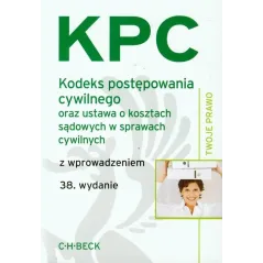 KODEKS POSTĘPOWANIA CYWILNEGO ORAZ USTAWA O KOSZTACH SĄDOWYCH W SPRAWACH CYWILNYCH Aneta Flisek - C.H.Beck