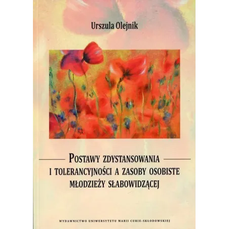 POSTAWY ZDYSTANSOWANIA I TOLERANCYJNOŚCI A ZASOBY OSOBISTE MŁODZIEŻY SŁABOWIDZĄCEJ Urszula Olejnik - UMCS