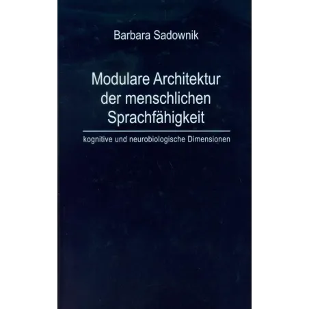 MODULARE ARCHITEKTUR DER MENSCHLICHEN SPRACHFAHIGKEIT Barbara Sadownik - UMCS