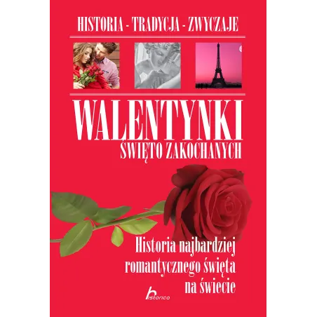 WALENTYNKI ŚWIĘTO ZAKOCHANYCH HISTORIA NAJBARDZIEJ ROMANTYCZNEGO ŚWIĘTA NA ŚWIECIE Sylwia Chmiel - Dragon