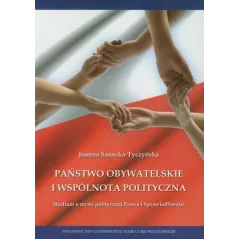 PAŃSTWO OBYWATELSKIE I WSPÓLNOTA POLITYCZNA Joanna Sanecka-Tyczyńska - UMCS