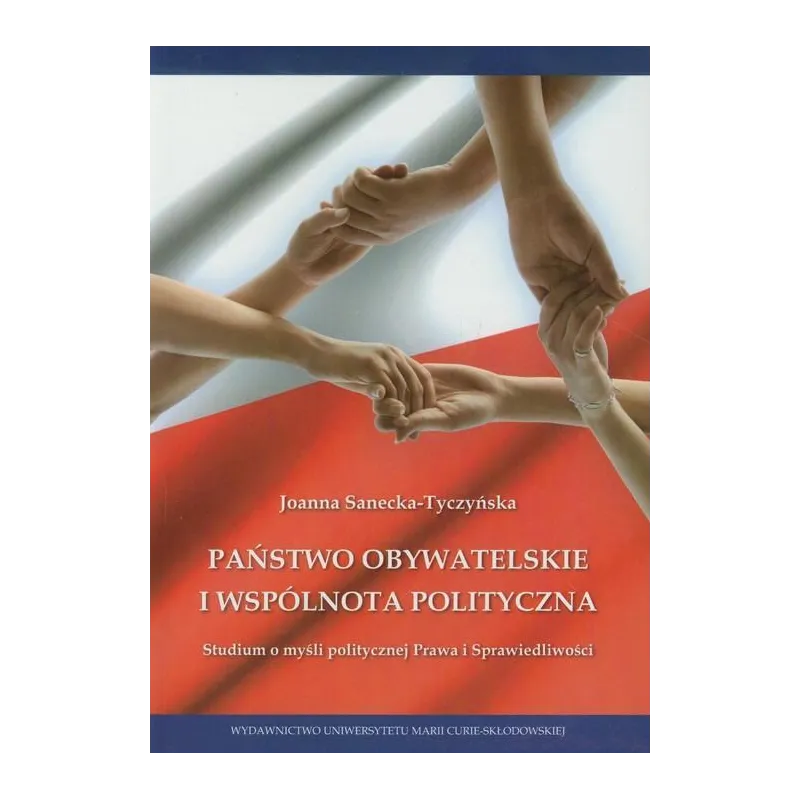 PAŃSTWO OBYWATELSKIE I WSPÓLNOTA POLITYCZNA Joanna Sanecka-Tyczyńska - UMCS