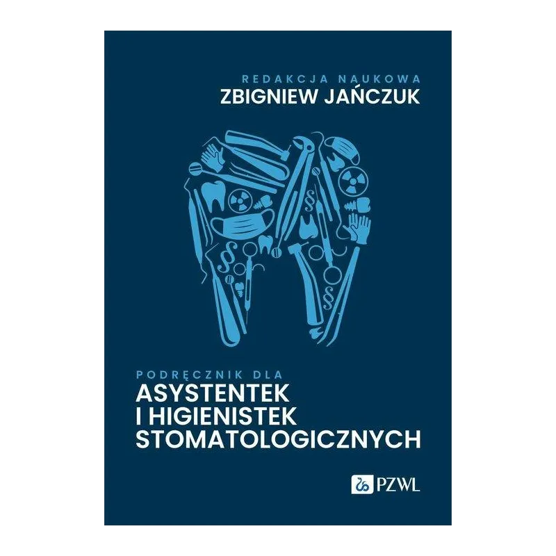 PODRĘCZNIK DLA ASYSTENTEK I HIGIENISTEK STOMATOLOGICZNYCH