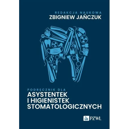 PODRĘCZNIK DLA ASYSTENTEK I HIGIENISTEK STOMATOLOGICZNYCH