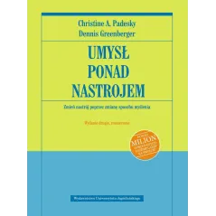 UMYSŁ PONAD NASTROJEM. ZMIEŃ NASTRÓJ POPRZEZ ZMIANĘ SPOSOBU MYŚLENIA - Wydawnictwo Uniwersytetu Jagiellońskiego