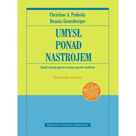UMYSŁ PONAD NASTROJEM. ZMIEŃ NASTRÓJ POPRZEZ ZMIANĘ SPOSOBU MYŚLENIA - Wydawnictwo Uniwersytetu Jagiellońskiego