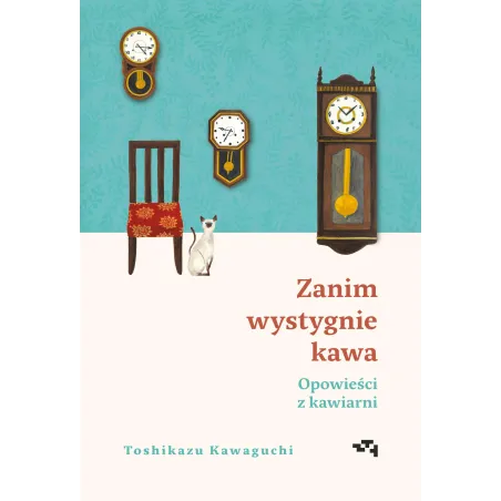 Zanim Wystygnie Kawa. Opowieści Z Kawiarni Zanim Wystygnie Kawa. Opowieści Z Kawiarni