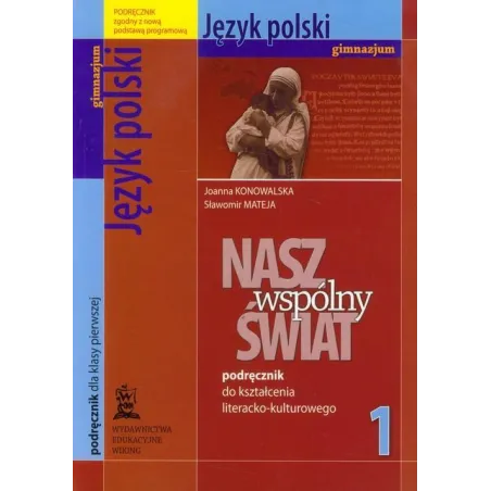 Nasz Wspólny Świat 1 Język Polski Podręcznik Do Kształcenia Literacko-Kulturowego Joanna Konowalska Nasz Wspólny Świat 1 Język Polski Podręcznik Do Kształcenia Literacko-Kulturowego Joanna Konowalska