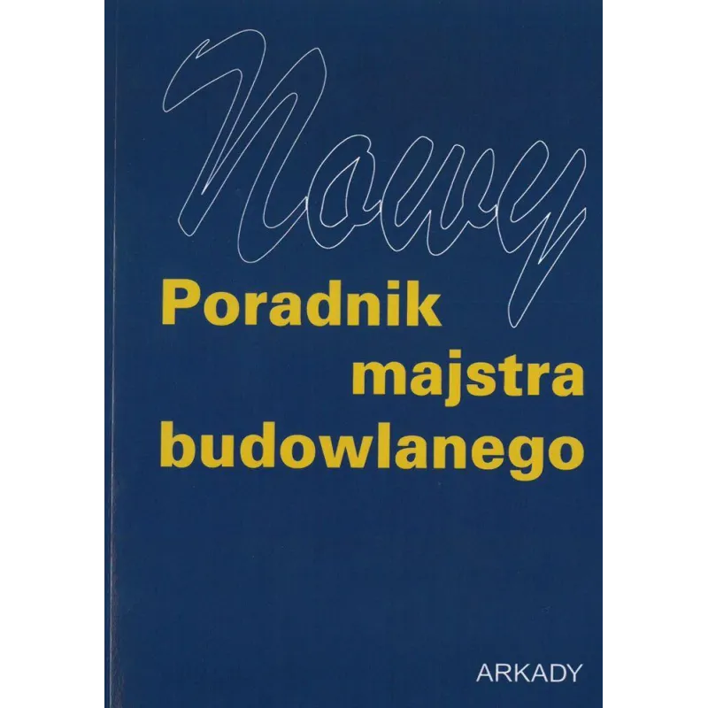 NOWY PORADNIK MAJSTRA BUDOWLANEGO Janusz Panas - Arkady