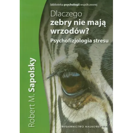 Dlaczego Zebry Nie Mają Wrzodów? Psychofizjologia Stresu