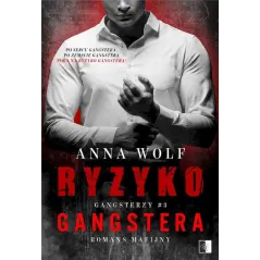 RYZYKO GANGSTERA. GANGSTERZY 3 Anna Wolf - NieZwykłe