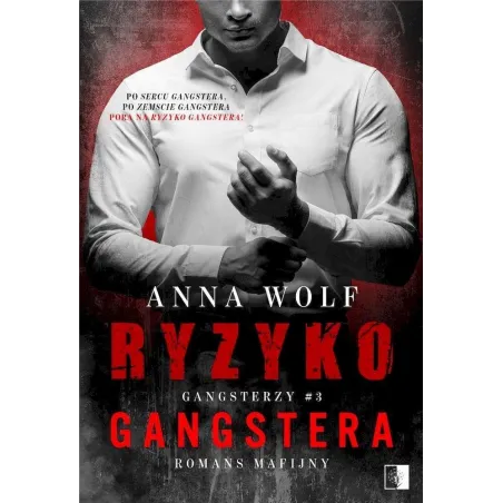 RYZYKO GANGSTERA. GANGSTERZY 3 Anna Wolf - NieZwykłe