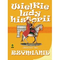 RZYMIANIE. WIELKIE LUDY HISTORII Christian Hill - Wydawnictwo RM