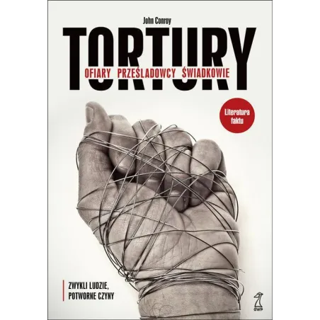TORTURY - OFIARY, PRZEŚLADOWCY, ŚWIADKOWIE John Conroy - GWP