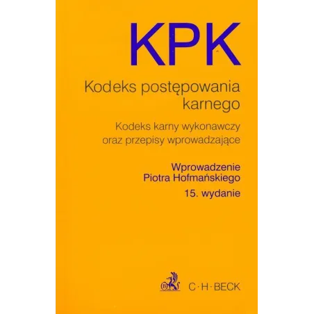 KODEKS POSTĘPOWANIA KARNEGO, KODEKS KARNY WYKONAWCZY ORAZ PRZEPISY WPROWADZAJĄCE - C.H. Beck