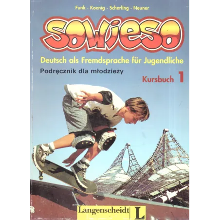 SOWIESO 1 PODRĘCZNIK JĘZYK NIEMIECKI Hermann Funk, Michael Koenig, Theo Sherling, Gerd Neuner - Langenscheidt