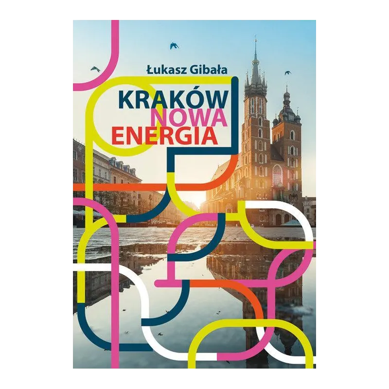 KRAKÓW NOWA ENERGIA Łukasz Gibała - Wydawnictwo RM