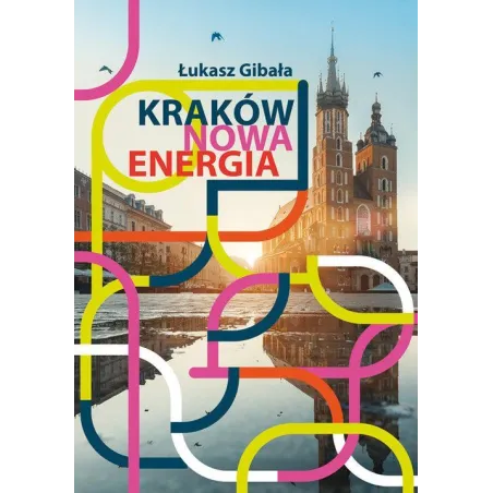 KRAKÓW NOWA ENERGIA Łukasz Gibała - Wydawnictwo RM