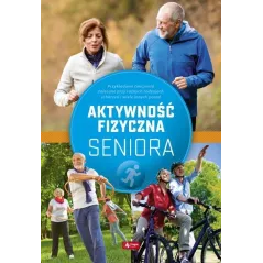 AKTYWNOŚĆ FIZYCZNA SENIORA Justyna Mazurek - Dragon