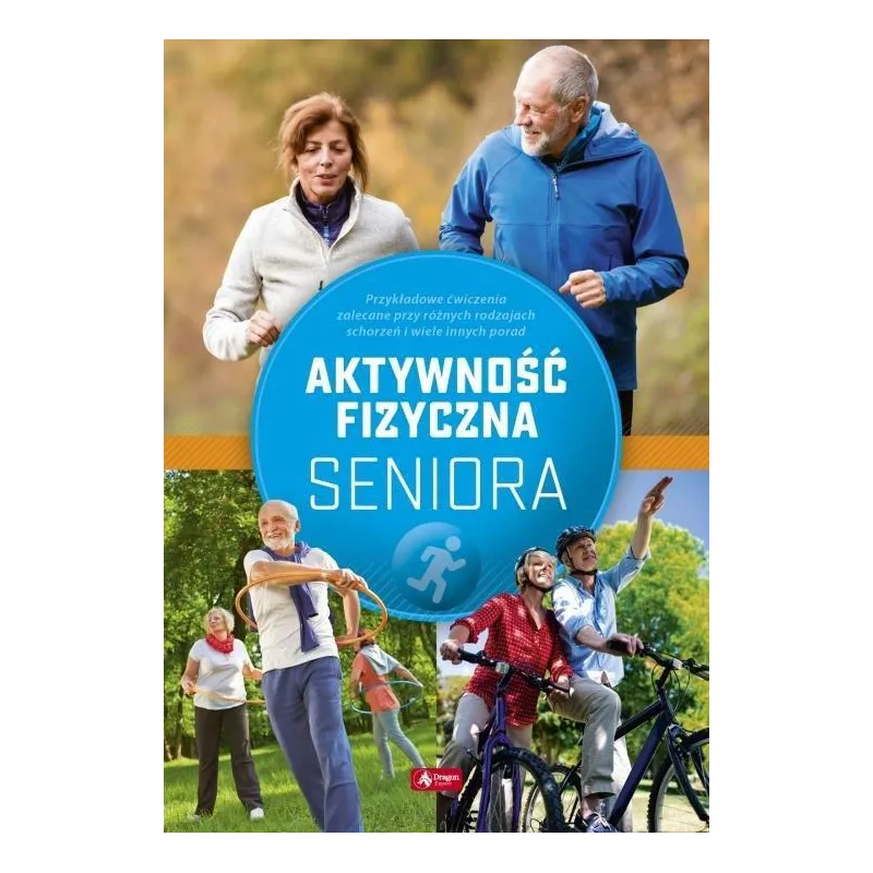 AKTYWNOŚĆ FIZYCZNA SENIORA Justyna Mazurek - Dragon