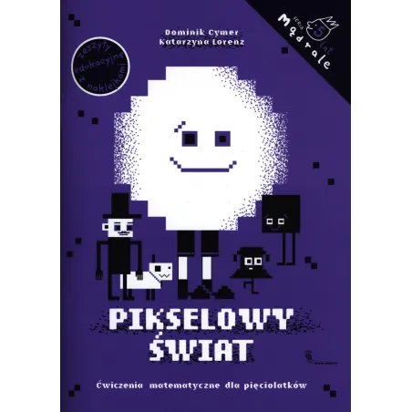 PIKSELOWY ŚWIAT ĆWICZENIA MATEMATYCZNE DLA PIĘCIOLATKÓW Dominik Cymer - Dwie Siostry