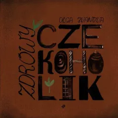 ZDROWY CZEKOCHOLIK Olga Ivanova - Poligraf