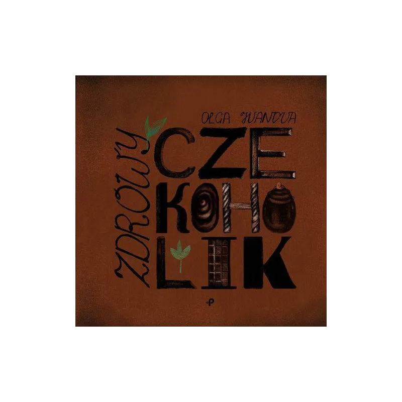 ZDROWY CZEKOCHOLIK Olga Ivanova - Poligraf