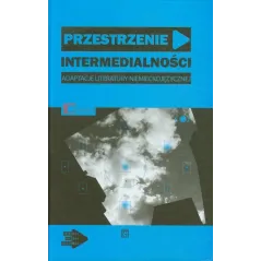 PRZESTRZENIE INTERMEDIALNOŚCI ADAPTACJE LITERATURY NIEMIECKOJĘZYCZNEJ - Atut