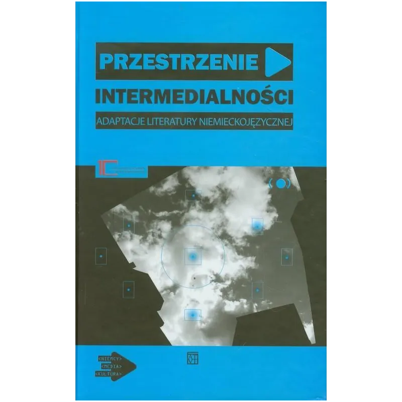PRZESTRZENIE INTERMEDIALNOŚCI ADAPTACJE LITERATURY NIEMIECKOJĘZYCZNEJ - Atut