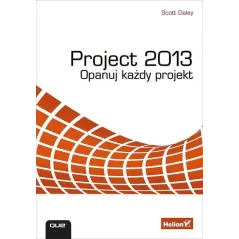 PROJECT 2013 OPANUJ KAŻDY PROJEKT Daley Scott - Helion