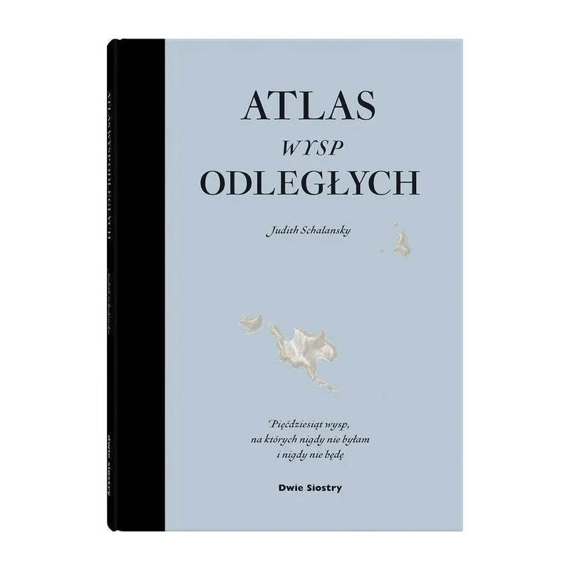 ATLAS WYSP ODLEGŁYCH Judith Schalanski - Dwie Siostry