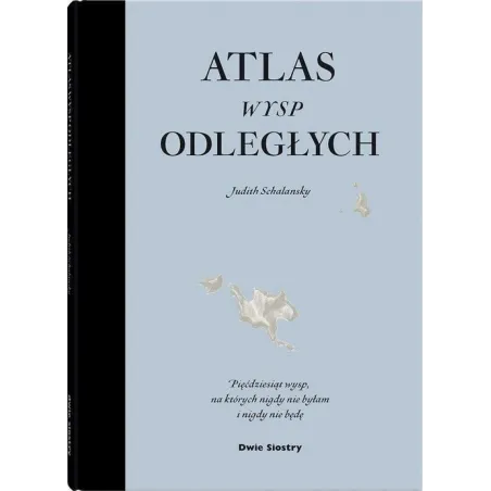 ATLAS WYSP ODLEGŁYCH Judith Schalanski - Dwie Siostry