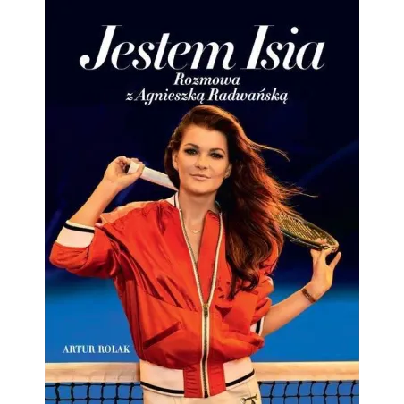 JESTEM ISIA. ROZMOWA Z AGNIESZKĄ RADWAŃSKĄ - Burda Książki