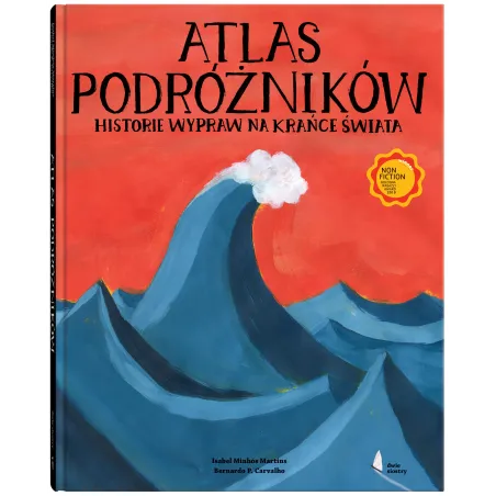 Atlas Podróżników. Historie Wypraw Na Krańce Świata
