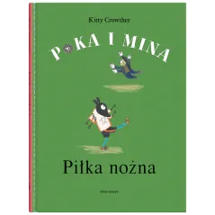 PIŁKA NOŻNA POKA I MINA Kitty Crowther - Dwie Siostry