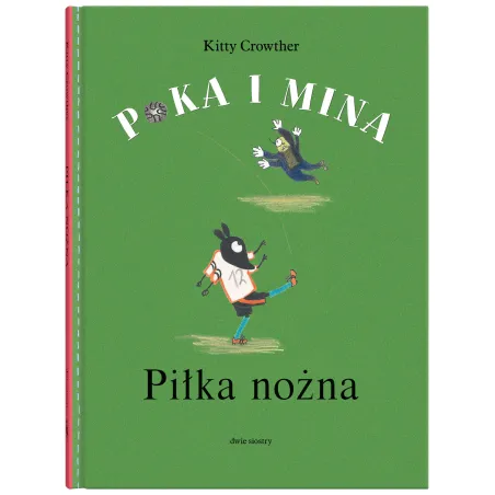 PIŁKA NOŻNA POKA I MINA Kitty Crowther - Dwie Siostry