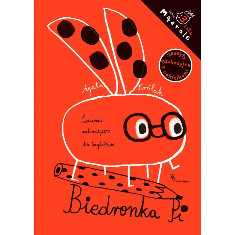 BIEDRONKA PI. ĆWICZENIA MATEMATYCZNE DLA TRZYLATKÓW MĄDRALE Agata Królak - Dwie Siostry