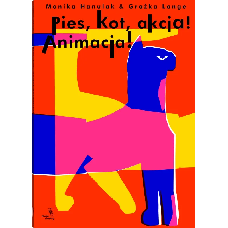 Pies kot akcja! Animacja! Monika Hanulak,Grażka Lange
